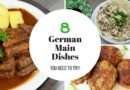 German Main Dishes – 8 Recipes You Need To Try
