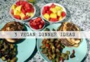 3 Vegan Dinner Ideas