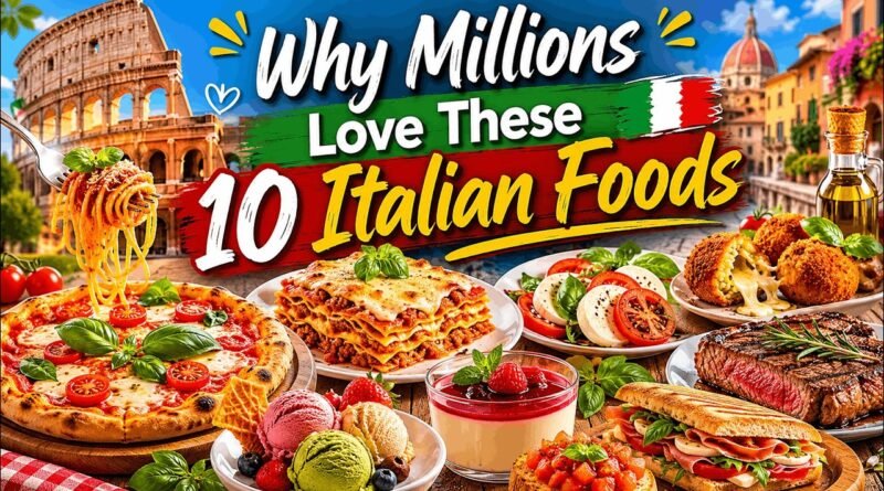 Why Millions Love These 10 Italian Foods! (Part 1)
