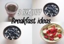 3 HEALTHY BREAKFAST IDEAS | IDEE FACILI E VELOCI PER UNA COLAZIONE SANA | back to school breakfast