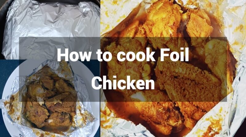 How to cook chicken in aluminium foil | Foil Chicken Recipe | 20 minutes Recipe