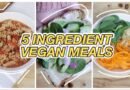 VEGAN FOR BEGINNERS: 3 simple 5 ingredient vegan recipes to make in under 10 minutes {meal plan}