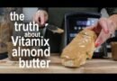 Vitamix Almond Butter: What to actually expect!