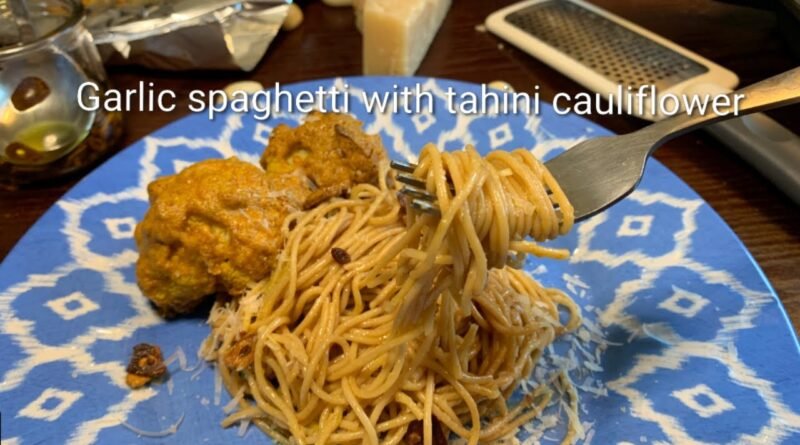Garlic Spaghetti with Tahini Cauliflower | Easy& Quick  Recipes