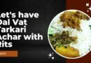 Let’s Eat with me | Dal Vat Tarkari & Achar