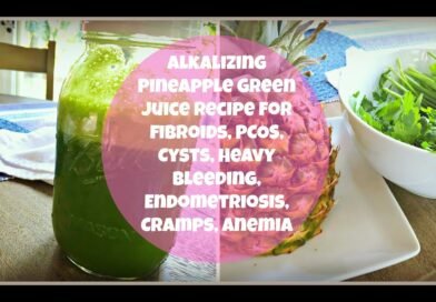 Alkalizing Pineapple Green Juice Recipe- fibroids, PCOS, Cysts, Heavy Bleeding, Endo, Cramps, Anemia